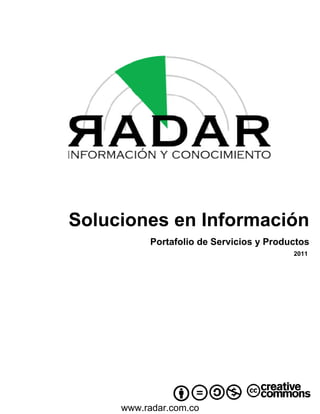 Portafolio de Servicios y Productos
                                    2011




www.radar.com.co
 