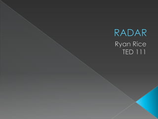 RADAR Ryan Rice TED 111 