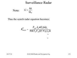 Surveillance Radar n n n n Note:  Thus the search radar equation becomes: 
