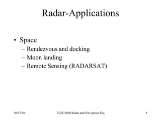Radar-Applications Space Rendezvous and docking Moon landing Remote Sensing (RADARSAT) 