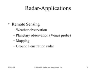 Radar-Applications <ul><li>Remote Sensing </li></ul><ul><ul><li>Weather observation </li></ul></ul><ul><ul><li>Planetary o...
