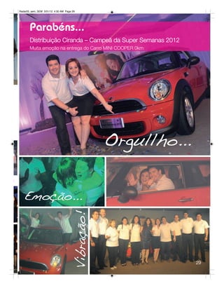 Radar05_sem_SEM 3/31/12 4:30 AM Page 29




           Parabéns...
           Distribuição Ciranda – Campeã da Super Semanas 2012
           Muita emoção na entrega do Carro MINI COOPER 0km




                                                    Orgullho...

s


       Emoção...
                                        Vibração!




                                                                  29
 