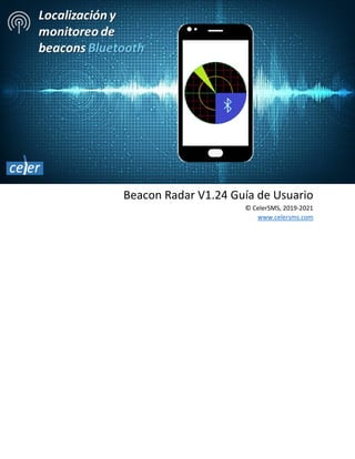 Beacon Radar V1.24 Guía de Usuario
© CelerSMS, 2019-2021
www.celersms.com
 