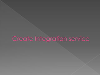 Create Integration service