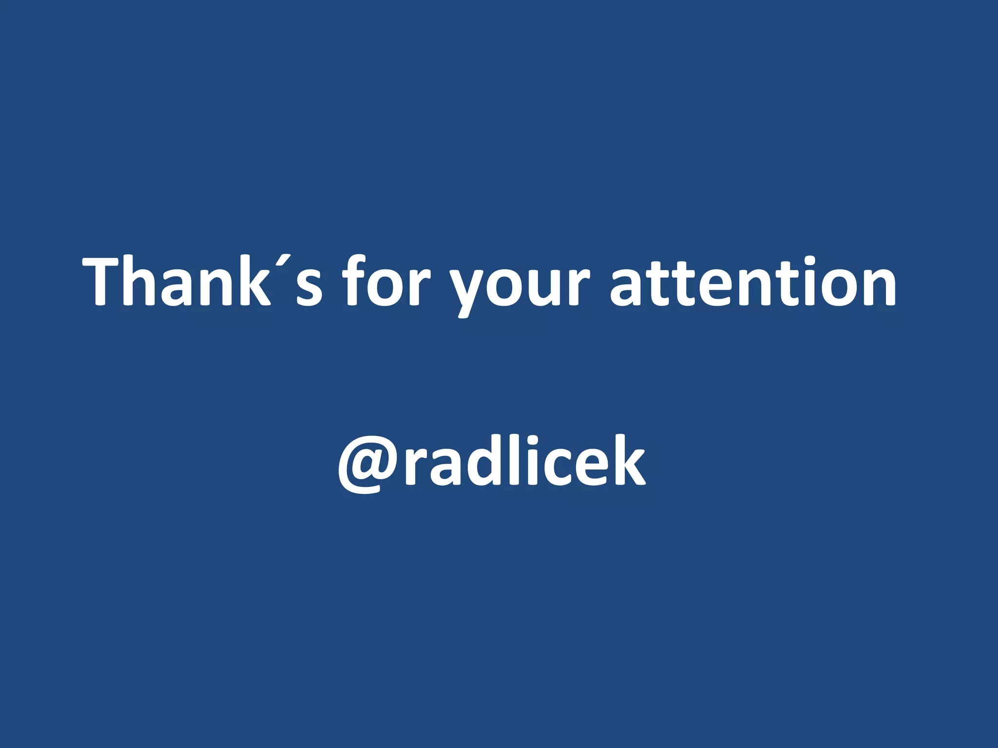 Thank´s for your attention @radlicek
