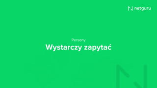 Wystarczy zapytać
Persony
 