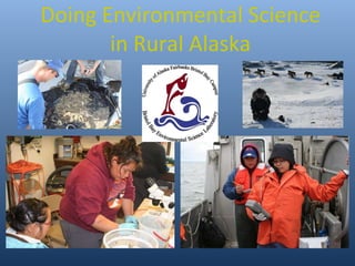 Doing Environmental Science in Rural Alaska 