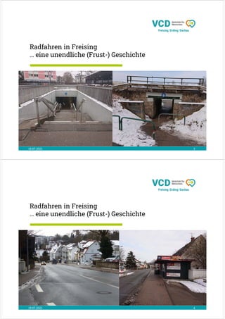 19.07.2021 3
Radfahren in Freising
… eine unendliche (Frust-) Geschichte
19.07.2021 4
Radfahren in Freising
… eine unendliche (Frust-) Geschichte
 