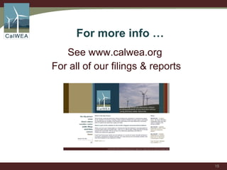 For more info … See www.calwea.org  For all of our filings & reports 