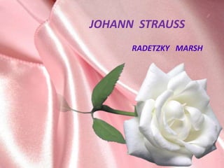 JOHANN STRAUSS
      RADETZKY MARSH
 
