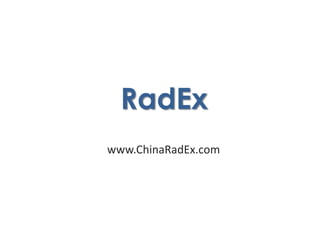 RadEx
www.ChinaRadEx.com
 