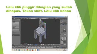 Lalu klik pinggir dibagian yang sudah
dihapus. Tekan shift. Lalu klik kanan
 