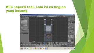 Klik seperti tadi. Lalu isi isi bagian
yang kosong
 