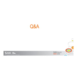Q&A




Copyright © 2011, SAS Institute Inc. All rights reserved.
 