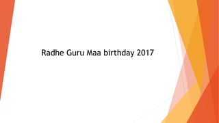 Radhe Guru Maa birthday 2017
 