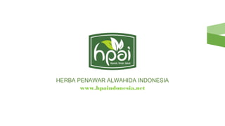 HERBA PENAWAR ALWAHIDA INDONESIA
www.hpaindonesia.net
 