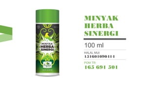 MINYAK
HERBA
SINERGI
100 ml
HALAL MUI
151601090414
POM TR
165 691 501
 
