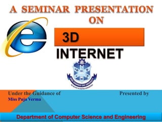 Under the Guidance of
Miss Puja Verma
Presented by
Department of Computer Science and Engineering
 
