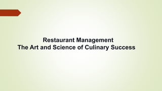 Restaurant Management
The Art and Science of Culinary Success
 