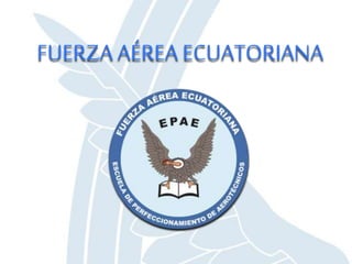 FUERZA AÉREA ECUATORIANA
 