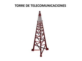 TORRE DE TELECOMUNICACIONES
 