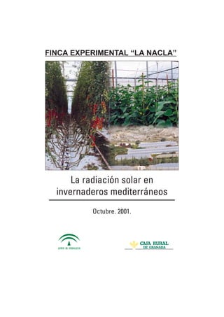 Octubre. 2001.
FINCA EXPERIMENTAL “LA NACLA”
La radiación solar en
invernaderos mediterráneos
 