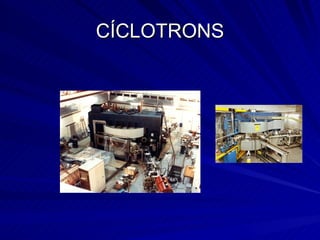 CÍCLOTRONS 