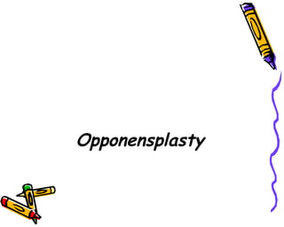 Opponensplasty 