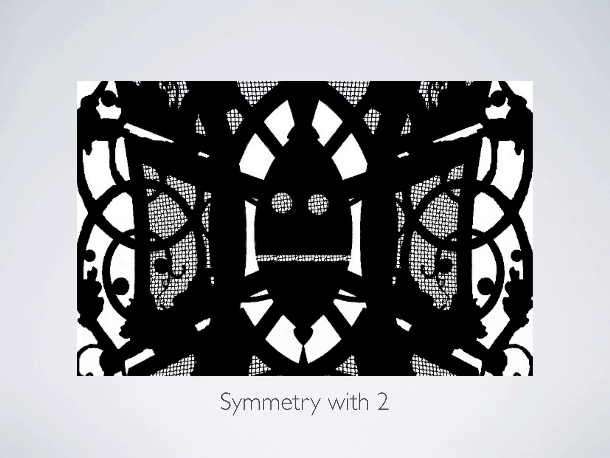 Symmetry with 2
 