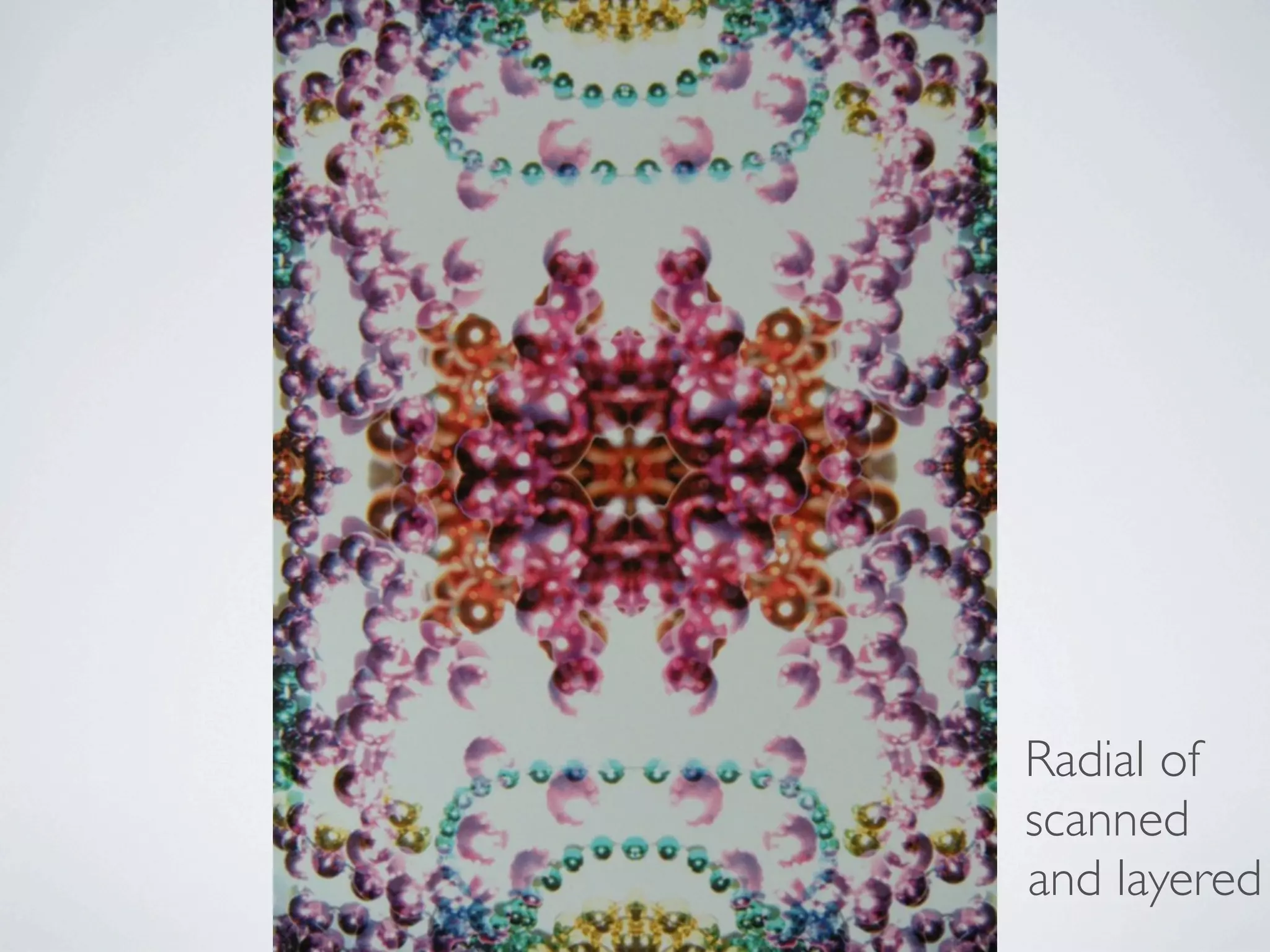 Radial of
scanned
and layered
 