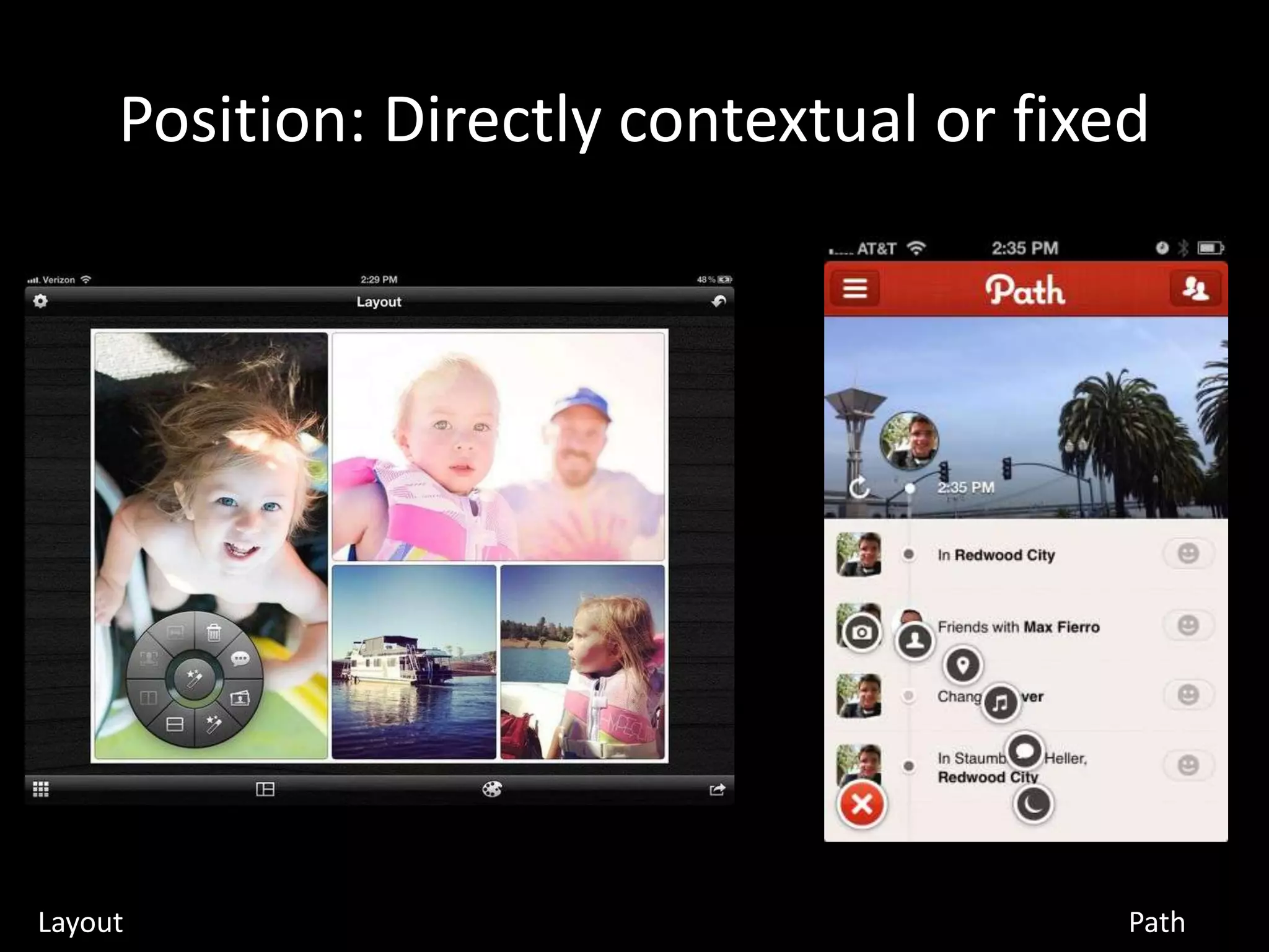 Position: Directly contextual or fixed




Layout                                    Path
 