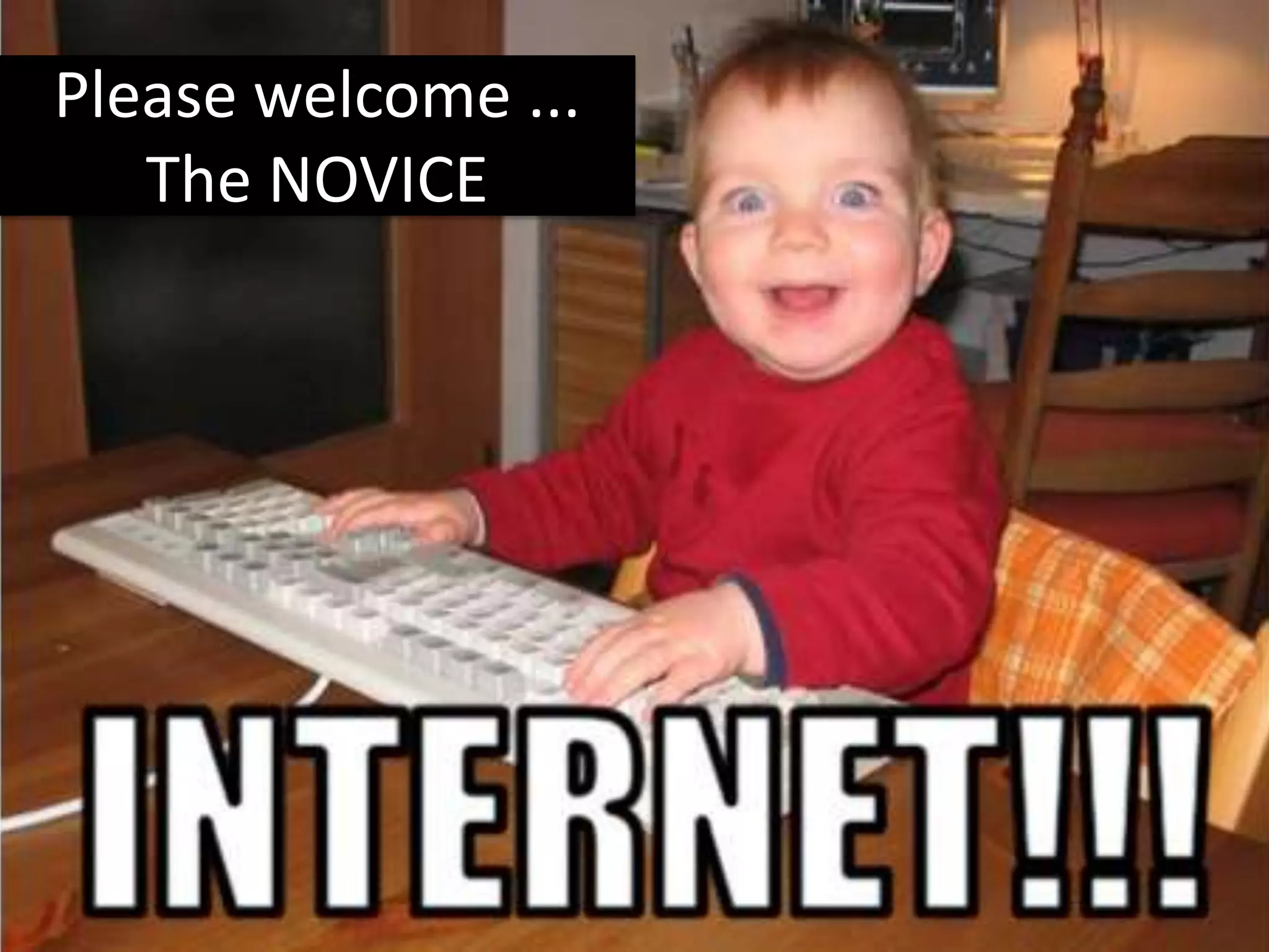 Please welcome ...
   The NOVICE
 