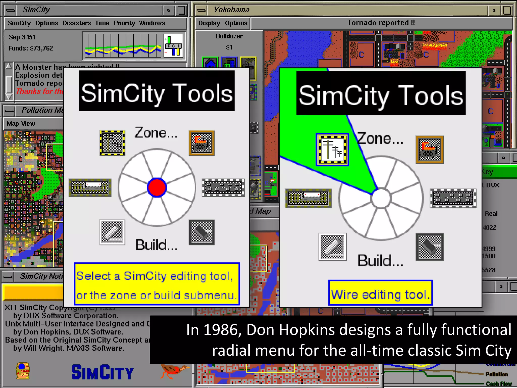 In 1986, Don Hopkins designs a fully functional
    radial menu for the all-time classic Sim City
 