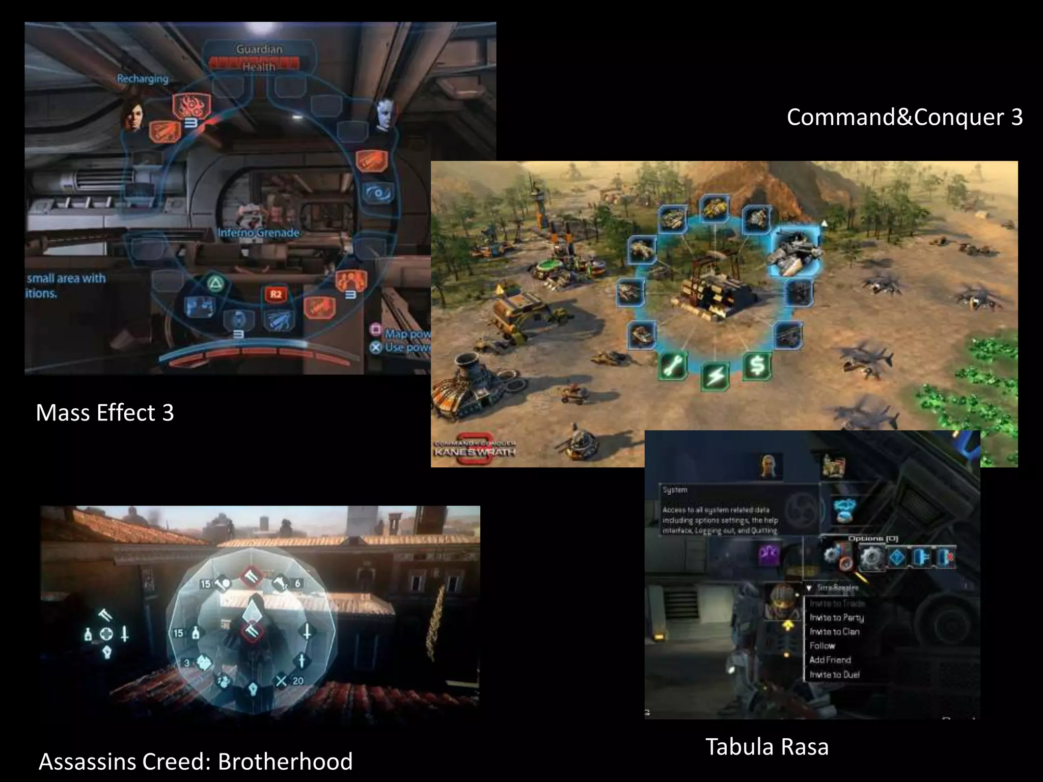 Command&Conquer 3




Mass Effect 3




                               Tabula Rasa
Assassins Creed: Brotherhood
 