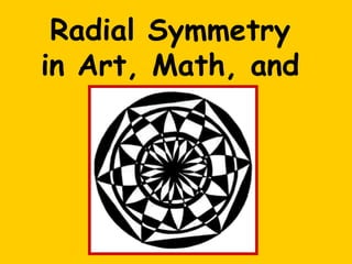 Radial Symmetry in Art, Math, and Science 