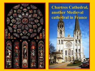 Chartres Cathedral,
another Medieval
cathedral in France
 