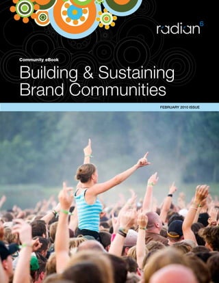 Community eBook



Building & Sustaining
Brand Communities
                   FEBRUARY 2010 ISSUE
 