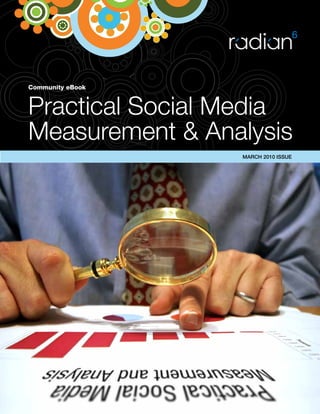 Community eBook



Practical Social Media
Measurement & Analysis
                  MARCH 2010 ISSUE
 