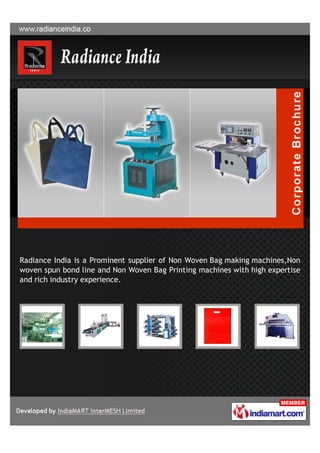 Radiance India is a Prominent supplier of Non Woven Bag making machines,Non
woven spun bond line and Non Woven Bag Printing machines with high expertise
and rich industry experience.
 