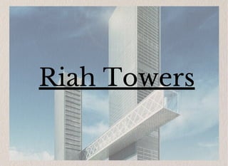 Riah Towers
 
