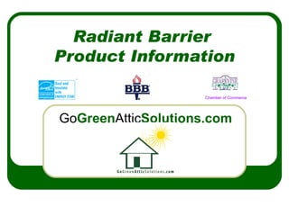 Radiant Barrier  Product Information Go Green Attic Solutions.com Chamber of Commerce 