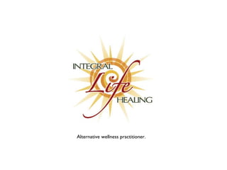Alternative wellness practitioner. 