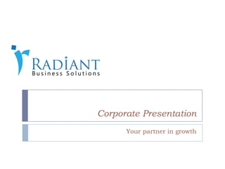 Corporate Presentation
      Your partner in growth
 