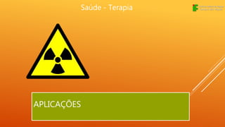 APLICAÇÕES
Saúde - Terapia
 