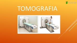 TOMOGRAFIA
 