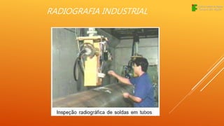 RADIOGRAFIA INDUSTRIAL
 