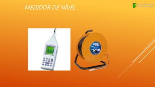 MEDIDOR DE NÍVEL
 