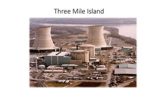 Three Mile Island
 