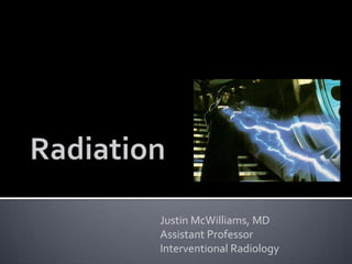 Justin McWilliams, MD
Assistant Professor
Interventional Radiology
 