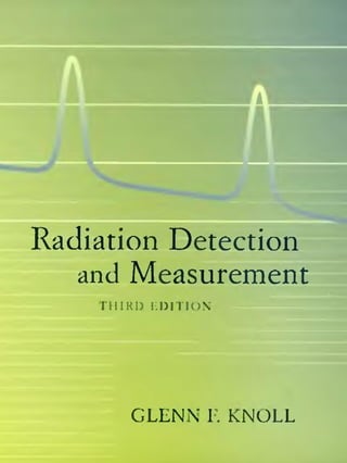 Radiation Detection and Measurement, 3rd ed - Glenn F. Knoll (Wiley, 2000).pdf